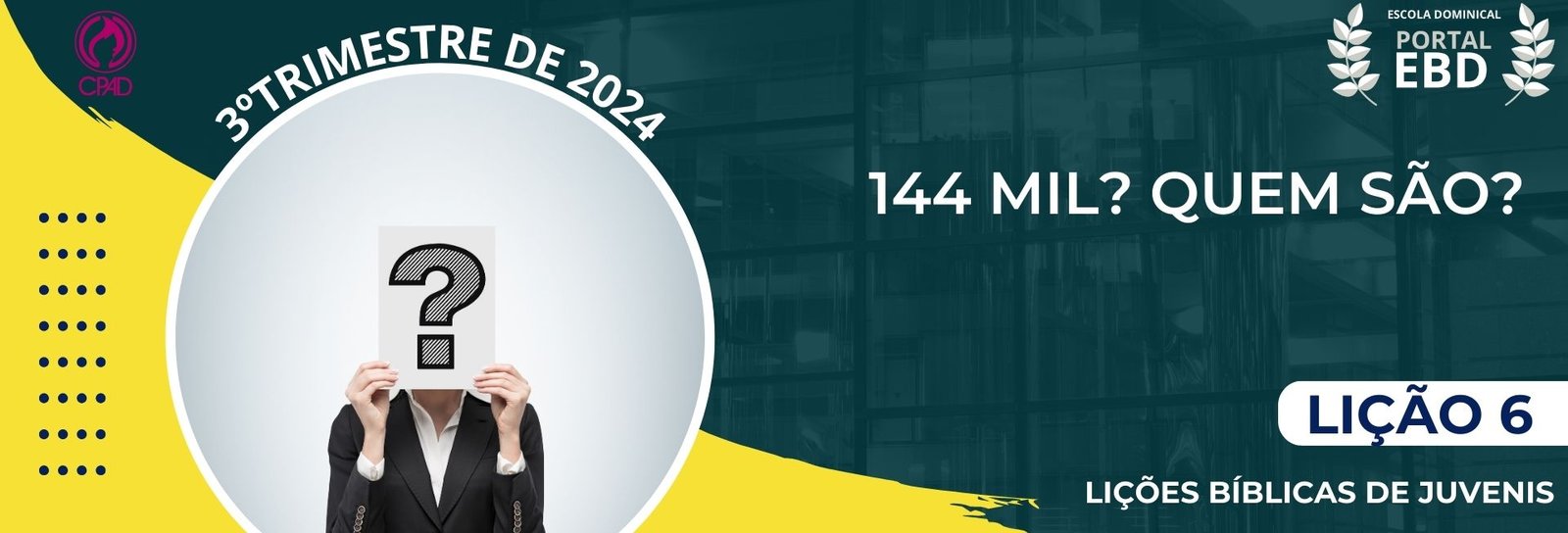 Lição 6 - 144 Mil? Quem são? -  VIDEOAULAS                             